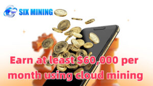 Invest in SIX MINING now and earn $60,000 in one month?